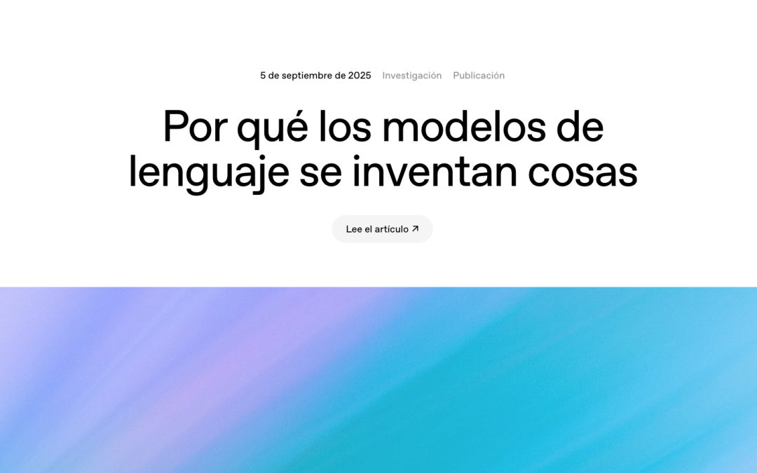 OpenAI revela por qué la IA se inventa cosas (y cómo solucionarlo)